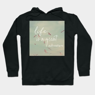 Life Is A Great Adventure Hoodie